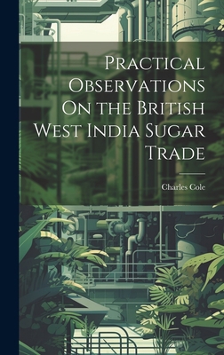 Practical Observations On the British West Indi... 1021139939 Book Cover