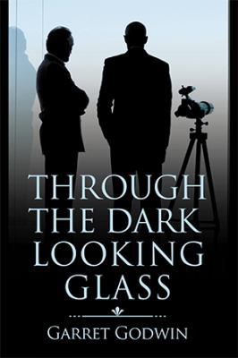 Through the Dark Looking Glass 1543474748 Book Cover