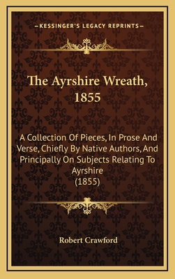 The Ayrshire Wreath, 1855: A Collection Of Piec... 1165839083 Book Cover