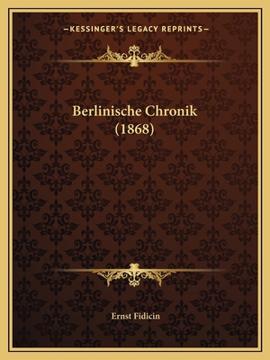 Berlinische Chronik (1868) [German] 1167465024 Book Cover