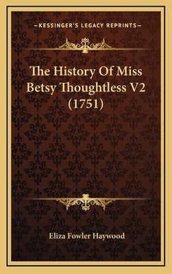 The History Of Miss Betsy Thoughtless V2 (1751) 1165848953 Book Cover