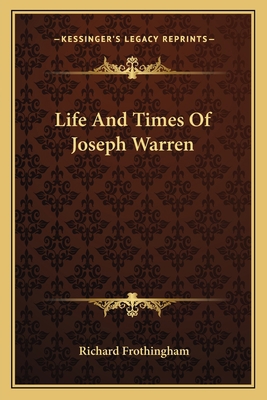 Life And Times Of Joseph Warren 116363929X Book Cover