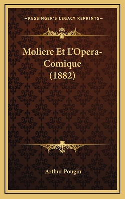 Moliere Et L'Opera-Comique (1882) [French] 1168797373 Book Cover