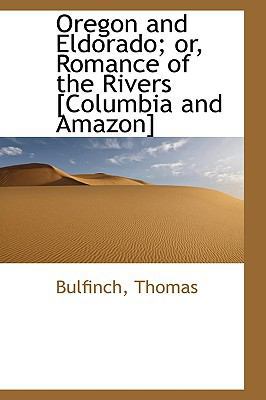 Oregon and Eldorado; Or, Romance of the Rivers ... 1113446986 Book Cover