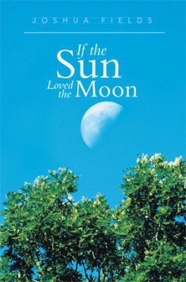 If the Sun Loved the Moon 1483688321 Book Cover