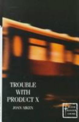 Trouble with Product X 0754085244 Book Cover