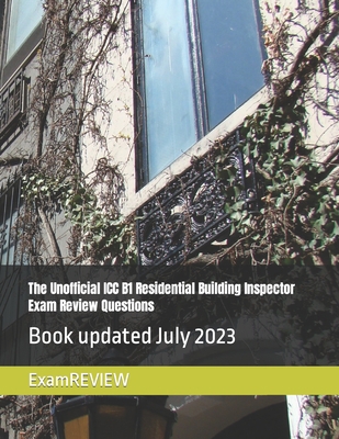 The Unofficial ICC B1 Residential Building Insp... B0C9S84YM5 Book Cover