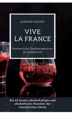 Vive la France: Sommerliche Getränkegenüsse aus... [German] 3384114922 Book Cover