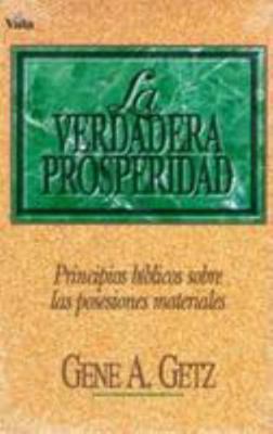 La Verdadera Prosperidad: Principios Biblicos S... [Spanish] 0829718508 Book Cover