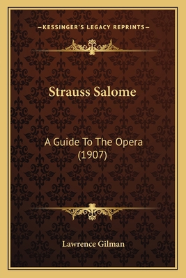 Strauss Salome: A Guide To The Opera (1907) 1164000934 Book Cover