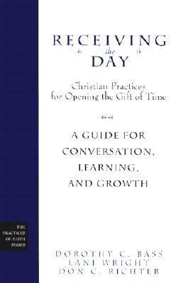 Receiving the Day: Christian Practices for Open... 0787958786 Book Cover