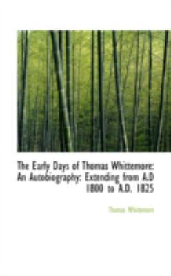 The Early Days of Thomas Whittemore: An Autobio... 0559312997 Book Cover