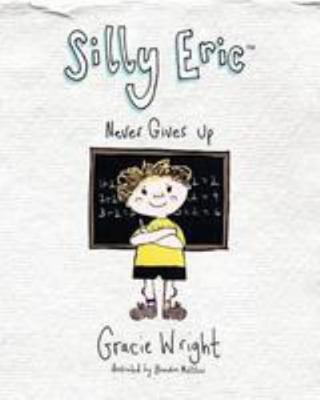 Silly Eric Never Gives Up (Silly Eric Series) 0993108075 Book Cover