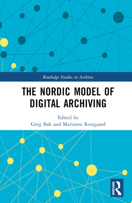 The Nordic Model of Digital Archiving 1032351225 Book Cover