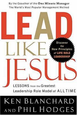 Lead Like Jesus: Lessons from the Greatest Lead... 0849991420 Book Cover