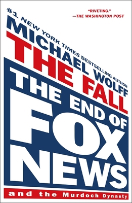 The Fall: The End of Fox News and the Murdoch D... 1250879264 Book Cover