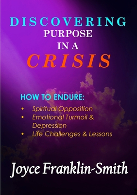 Discovering Purpose in a Crisis 1387174940 Book Cover