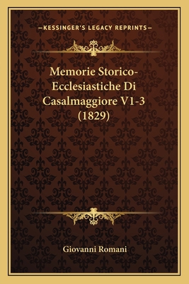 Memorie Storico-Ecclesiastiche Di Casalmaggiore... [Italian] 1167734718 Book Cover