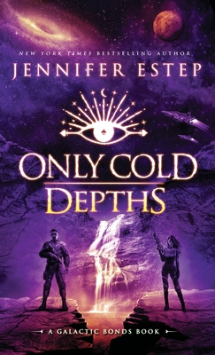 Only Cold Depths: A Galactic Bonds book 1950076466 Book Cover