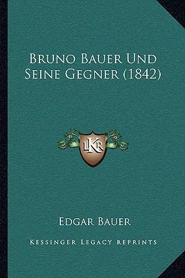 Bruno Bauer Und Seine Gegner (1842) [German] 1167465113 Book Cover