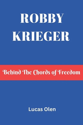 Robby Krieger: Behind The Chords of Freedom B0DVC8X7M9 Book Cover