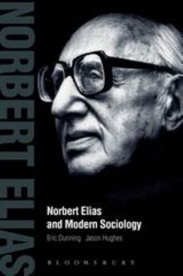 Norbert Elias and Modern Sociology: Knowledge, ... 1780932251 Book Cover
