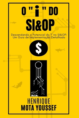 O "i" do SI&OP: Uma lente com maior poder de am... [Portuguese] B0CJ45V8PJ Book Cover