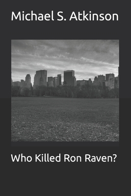 Who Killed Ron Raven? B0C9SFNR62 Book Cover