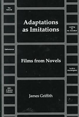 Adaptations As Imitations: Films from Novels 0874136334 Book Cover