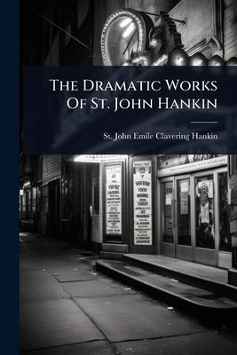 The Dramatic Works Of St. John Hankin 1024829731 Book Cover