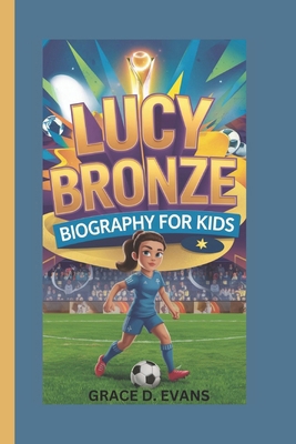 Lucy Bronze: Biography for Kids B0DPTX3WTR Book Cover