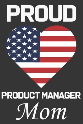 Proud Product Manager Mom: Valentine Gift, Best... B0849RWWWC Book Cover