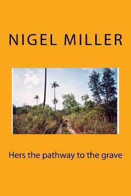 Hers the pathway to the grave 148276041X Book Cover