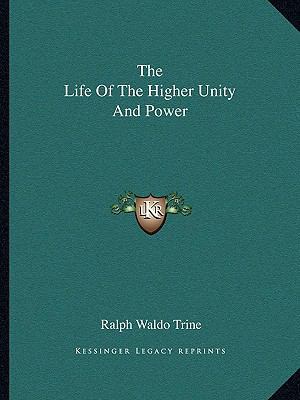 The Life Of The Higher Unity And Power 1162856335 Book Cover