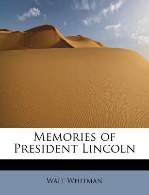 Memories of President Lincoln 1113824352 Book Cover