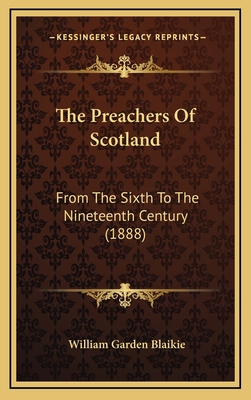 The Preachers Of Scotland: From The Sixth To Th... 116438919X Book Cover