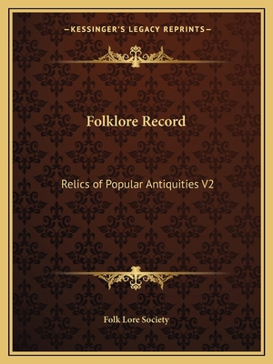 Folklore Record: Relics of Popular Antiquities V2 1162584807 Book Cover
