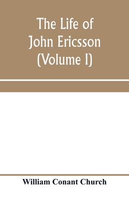 The life of John Ericsson (Volume I) 9353959608 Book Cover