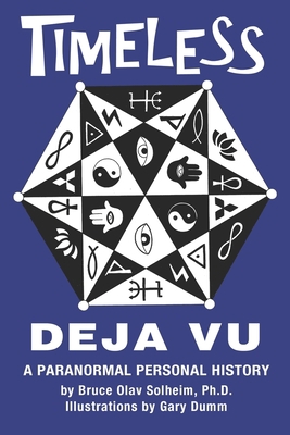 Timeless Deja Vu: A Paranormal Personal History 0578464462 Book Cover