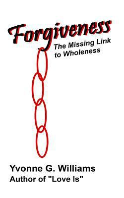 Forgiveness: The Missing Link to Wholeness 1981279342 Book Cover