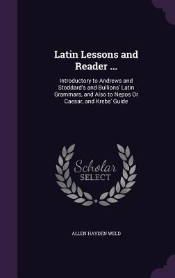Latin Lessons and Reader ...: Introductory to A... 1357692323 Book Cover
