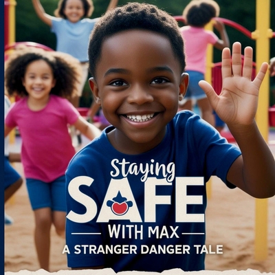 Staying Safe with Max: A Stranger Danger Tale B0DPQTL6RN Book Cover