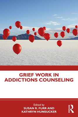 Grief Work in Addictions Counseling 0367538571 Book Cover