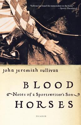 Blood Horses: Notes of a Sportswriter's Son 0312423764 Book Cover