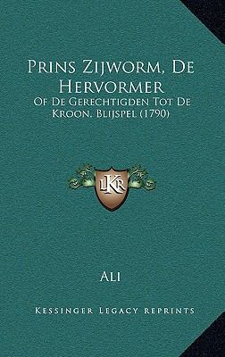 Prins Zijworm, De Hervormer: Of De Gerechtigden... [Dutch] 1169038484 Book Cover