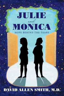 Julie and Monica: Hope Behind the Tears 1973617099 Book Cover