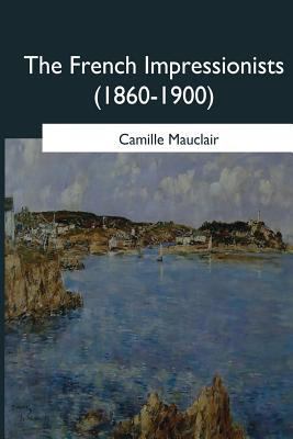 The French Impressionists: (1860-1900) 1546653902 Book Cover