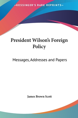 President Wilson's Foreign Policy: Messages, Ad... 1161411720 Book Cover