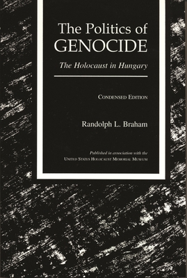 The Politics of Genocide: The Holocaust in Hung... 0814326919 Book Cover