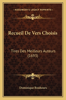 Recueil De Vers Choisis: Tires Des Meilleurs Au... [French] 1167020456 Book Cover